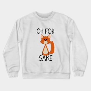 Oh for fox sake Crewneck Sweatshirt